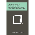 Life and Times as Revealed in the Writings of St. Jerome Exclusive of His Letters - Hardcover