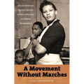 A Movement Without Marches: African American Women and the Politics of Poverty in Postwar Philadelphia - Paperback