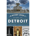 A History Lover's Guide to Detroit - Hardcover