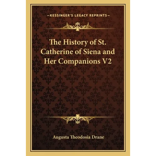 The History of St. Catherine of Siena and Her Companions V2 - Paperback