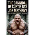The Cannibal of Curtis Bay: The True Story of Joe Metheny - Paperback