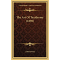 The Art Of Taxidermy (1898) - Hardcover