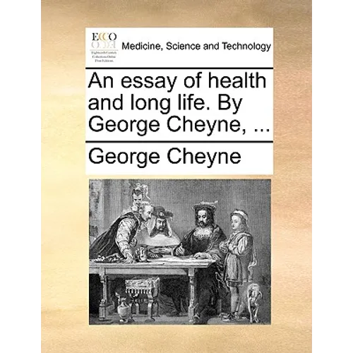An essay of health and long life. By George Cheyne, ... - Paperback