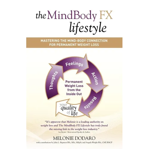 The MindBody FX Lifestyle: Mastering the Mind-Body Connection for Permanent Weight Loss - Paperback