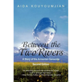 Between the Two Rivers: A Story of the Armenian Genocide Second Edition - Paperback