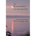 The Conscience of Psychiatry: The Reform Work of Peter R. Breggin, MD - Paperback