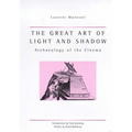 The Great Art Of Light And Shadow: Archaeology of the Cinema - Paperback