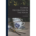 Flower Decoration In The House - Paperback