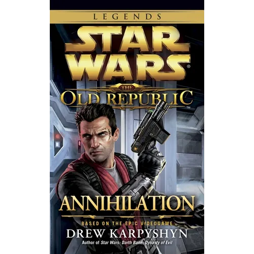 Annihilation: Star Wars Legends (the Old Republic) - Mass Market Paperbound