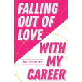 Falling Out of Love With My Career - Paperback