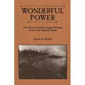 Wonderful Power: The Story of Ancient Copper Working in the Lake Superior Basin - Paperback