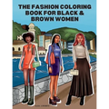 The Fashion Coloring Book for Black & Brown Women: Relax, Destress & Get Inspired With 40 Designer Fashion Illustrations - From Shopping Style, To Par - Paperback