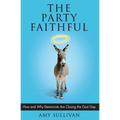 The Party Faithful: How and Why Democrats Are Closing the God Gap - Paperback