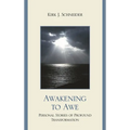 Awakening to Awe: Personal Stories of Profound Transformation - Paperback