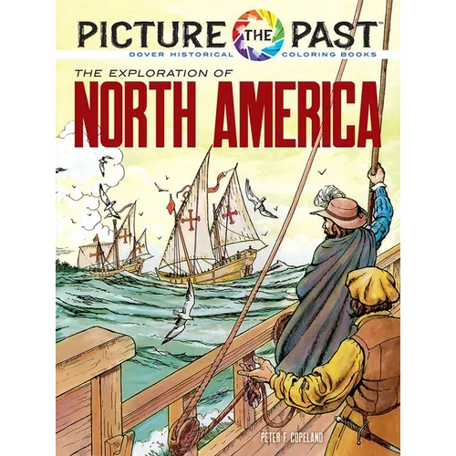 Picture the Past: The Exploration of North America: Historical Coloring Book - Paperback