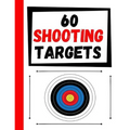 60 Shooting Targets: Large Paper Perfect for Rifles / Firearms / BB / AirSoft / Pistols / Archery & Pellet Guns - Paperback