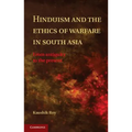Hinduism and the Ethics of Warfare in South Asia - Hardcover