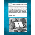 A treatise on the law of tender, and bringing money into court: not only in support of a plea of tender, but under the common rule: together with a ch - Paperback