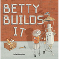 Betty Builds It - Hardcover