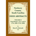 Newberry County, South Carolina Deed Abstracts. Volume II: Deed Books C, D-2, and D. 1794-1800 [1765-1800] - Paperback