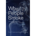 Why People Smoke: An Innovative Approach to Treating Tobacco Dependence - Paperback