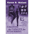 Creating the Capacity for Attachment: Treating Addictions and the Alienated Self - Paperback