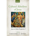 Cultural Afterlives of Jesus: Jesus in Global Perspective 3 - Paperback