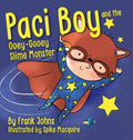 Paci Boy and the Ooey Gooey Slime Monster - Hardcover