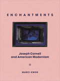 Enchantments: Joseph Cornell and American Modernism - Hardcover