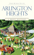 Arlington Heights, Illinois: A Brief History - Hardcover