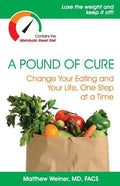 A Pound of Cure: Change Your Eating and Your Life, One Step at a Time - Paperback