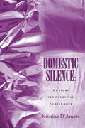 Domestic Silence: My Story from Survival to Self-Love - Paperback