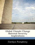 Global Climate Change National Security Implications - Paperback