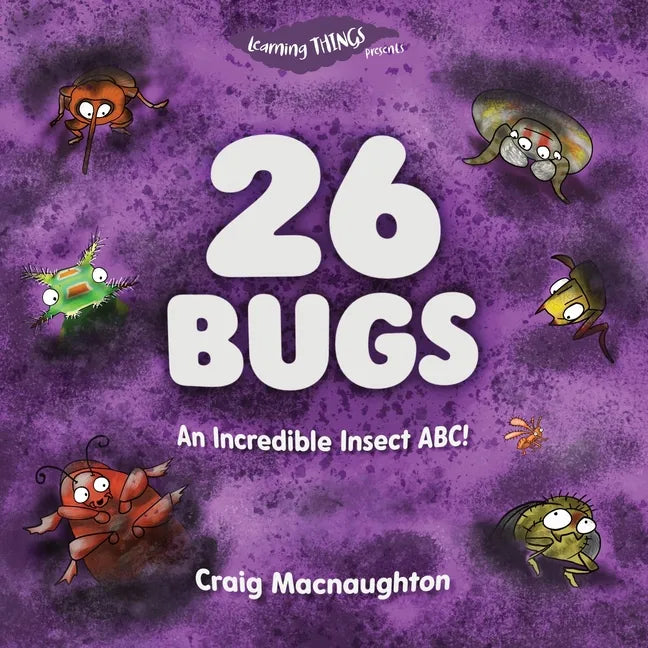 26 Bugs: An Incredible Insect ABC! - Paperback