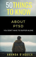 50 Things to Know About PTSD: You Don't Have to Suffer Alone - Paperback