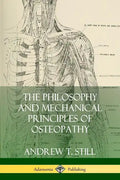 The Philosophy and Mechanical Principles of Osteopathy - Paperback