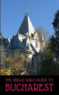 The Single Girl's Guide to Bucharest - Paperback