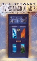 Living Magical Arts: Imagination and Magic for the 21st Century - Hardcover