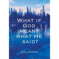 What if God Meant What He Said? - Hardcover