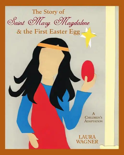 The Story of Saint Mary Magdalene: & the First Easter Egg - Paperback