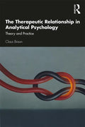 The Therapeutic Relationship in Analytical Psychology: Theory and Practice - Paperback