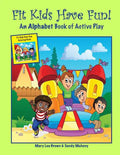 Fit Kids Have Fun! An Alphabet Book of Active Play - Paperback