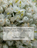 Far From the Madding Crowd: Extra Large Print (Volume 1) - Paperback