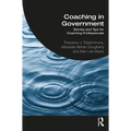 Coaching in Government: Stories and Tips for Coaching Professionals - Paperback