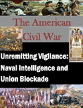 Unremitting Vigilance: Naval Intelligence and Union Blockade - Paperback