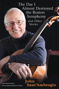 The Day I Almost Destroyed the Boston Symphony and Other Stories - Paperback