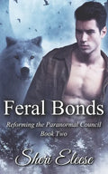 Feral Bonds: Reforming the Paranormal Council Book Two - Paperback