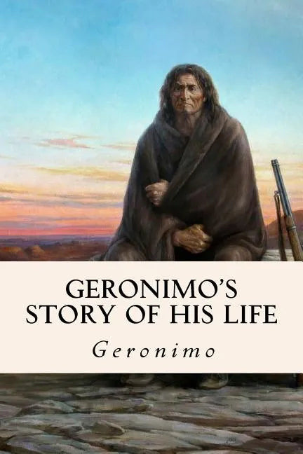 Geronimo's Story of His Life - Paperback