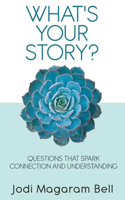 What's Your Story?: Questions That Spark Connection and Understanding - Paperback
