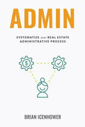 Admin: Systematize Your Real Estate Administrative Process - Paperback